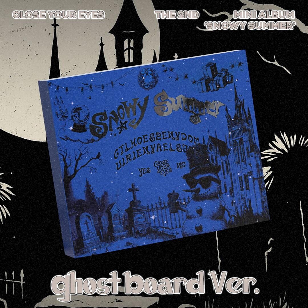 CLOSE YOUR EYES - SNOWY SUMMER (GHOST BOARD VER.)