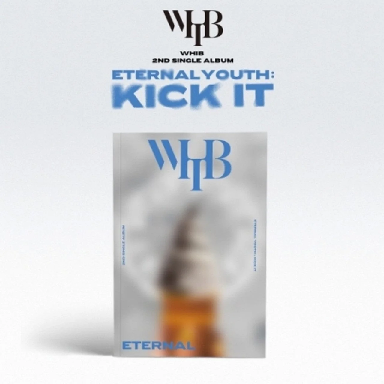 WHIB - ETERNAL YOUTH : KICK IT (2ND SINGLE ALBUM)